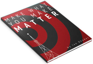 Free Marketing eBook - Make What You Make Matter
