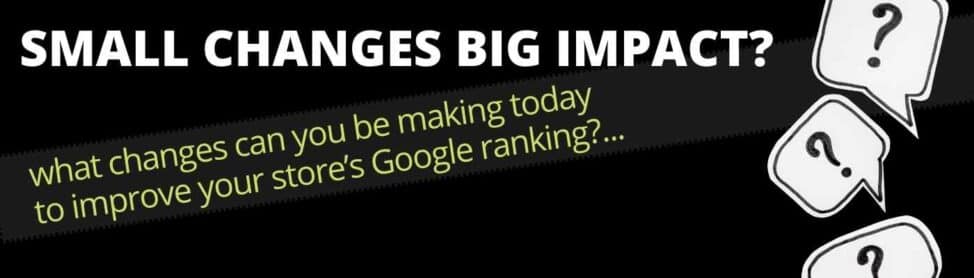 What are some some changes you can make today to improve Ecommerce SEO?